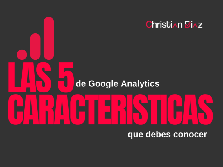 Las 5 Caracteristicas de Google Analytics que Debes Conocer